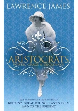 Aristocrats. Power, Grace & Decadence