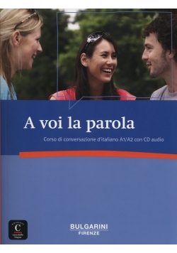 A voi la parola Corso di conversazione d'italiano A1/A2 + CD