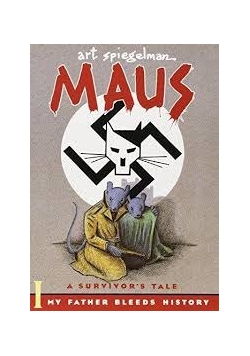 Maus I: A Survivor's Tale - And Here My father bleeds history