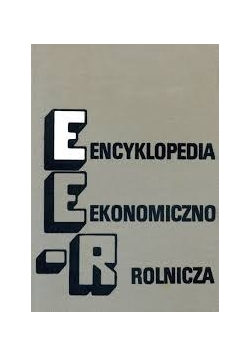 Encyklopedia ekonomiczno- rolnicza