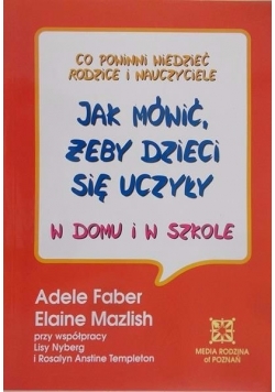 Jak mówić, żeby dzieci się uczyły w domu i w szkole