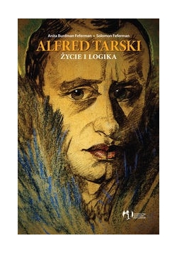 Alfred Tarski. Życie i logika