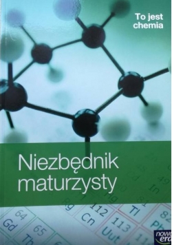 To jest chemia. Niezbędnik maturzysty