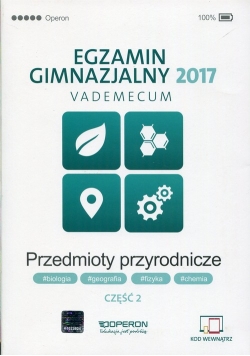 Egzamin gimnazjalny 2017 Przedmioty przyrodnicze Vademecum Część 2