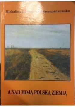 A nad Moją Polską Ziemią
