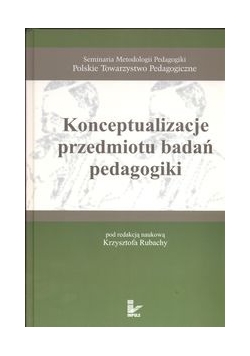 Konceptualizacje przedmiotu badań pedagogiki