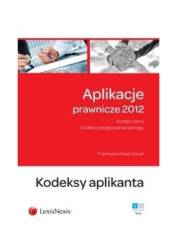 Aplikacje prawnicze 2012 Tom 1 Kodeksy aplikanta
