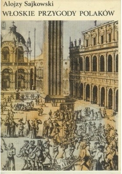 Włoskie przygody Polaków wiek XVI-XVIII