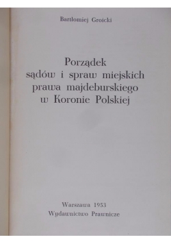 Porządek sądów i sprawa miejskich prawa majdeburskiego w Koronie Polskiej