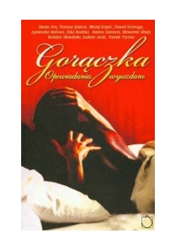 Gorączka. Opowiadania wyuzdane