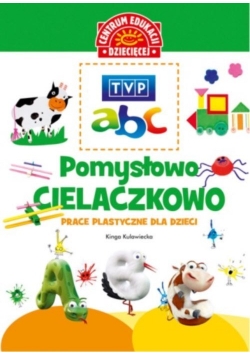 TVP ABC Pomysłowo-cielaczkowo Prace plastyczne dla dzieci
