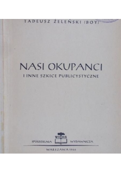 Żeleński Boy Tadeusz - Nasi Okupanci, 1946 r