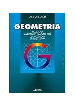 Geometria przegląd wybranych zagadnień dla uczniów i studentów