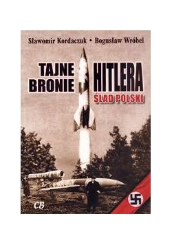 Tajne bronie Hitlera. Ślad Polski