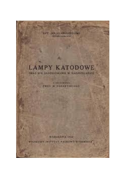 Lampy katodowe oraz ich zastosowanie w Radjotechnice,1925 r.