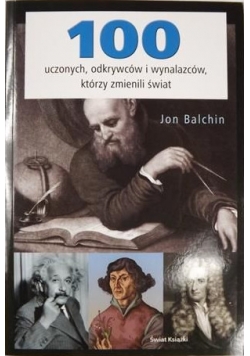 100 uczonych, odkrywców i wynalazców, którzy zmienili świat