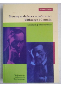 Motywy szaleństwa w twórczości Witkacego i Conrada