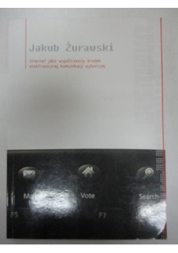 Internet jako współczesny środek elektronicznej komunikacji wyborczej