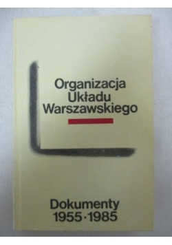 Organizacja Układu Warszawskiego: Dokumenty 1955-1980