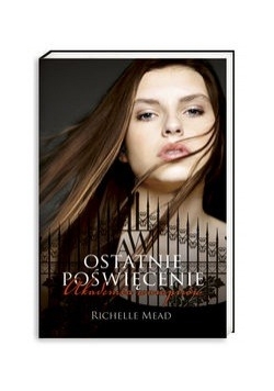 Akademia wampirów 6 Ostatnie poświęcenie