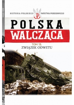 Polska Walcząca Tom 15 Związek Odwetu