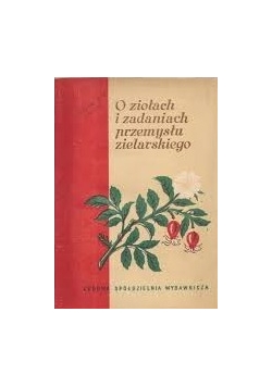 O ziołach i zadaniach przemysłu zielarskiego
