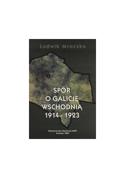 Spór o galicję wshodnią 1914-1923