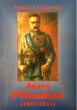 Józef Piłsudski 1867-1935