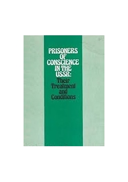 Prisoners of Conscience in the ussr: Their Treatment and Conditions