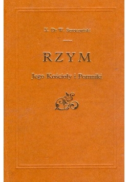 Rzym. Jego Kościoły i Pomniki, reprint z 1902 r.