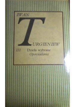 Iwan Turgieniew, Dzieła wybrane, Tom III