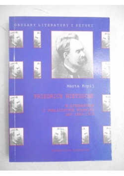 Friedrich Nietzsche w literaturze i publistyce polskiej lat 1883 - 1918