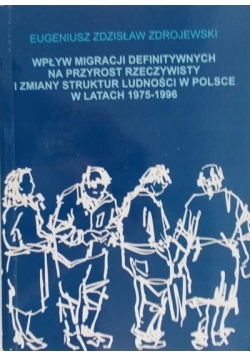 Wpływ migracji definitywnych na przyrost rzeczywisty i zmiany struktur ludności w Polsce w latach 1975-1996
