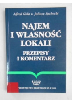 Gola Alfred  - Najem i własność lokali. Przepisy i komentarz