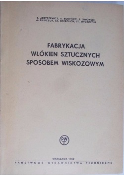 Fabrykacja włókien sztucznych sposobem wiskozowym