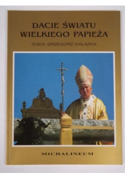 Dacie światu wielkiego Papieża