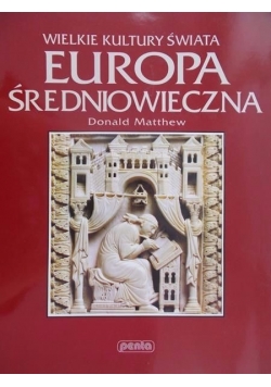 Wielkie Kultury Świata. Europa średniowieczna