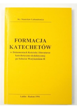Formacja katechetów w Dokumentach Kościoła i literaturze katechetyczno-dydaktycznej po Soborze Watykańskim II