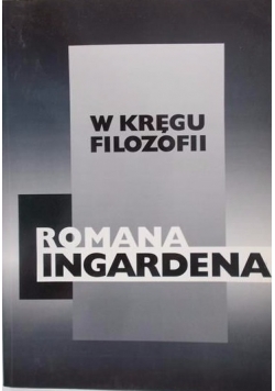 W kręgu filozofii Romana Ingardena