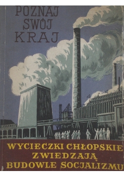 Wycieczki chłopskie zwiedzają budowle socjalizmu