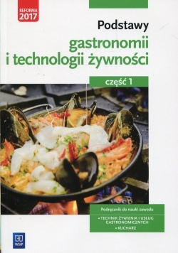 Podstawy gastronomii i technologii żywności Podręcznik do nauki zawodu Technik żywienia i usług gastronomicznych Kucharz Część 1