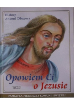 Opowiem Ci o Jezusie