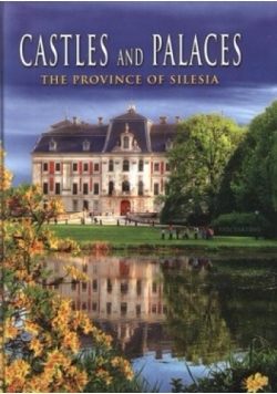 Castles and Palaces The Province of Silesia