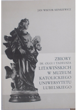 Zbiory Im. Olgi i TadeuszaLitawińskich w muzeum Katolickiego Uniwersytetu Lubelskiego