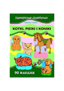 Kotki pieski i koniki Naklejkowe szaleństwo