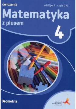 Matematyka z plusem 4 Ćwiczenia Wersja A Część 2/3 Geometria