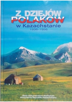 Z dziejów Polaków w Kazachstanie 1936-1956