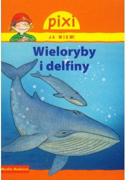 Pixi Ja wiem! Wieloryby i delfiny