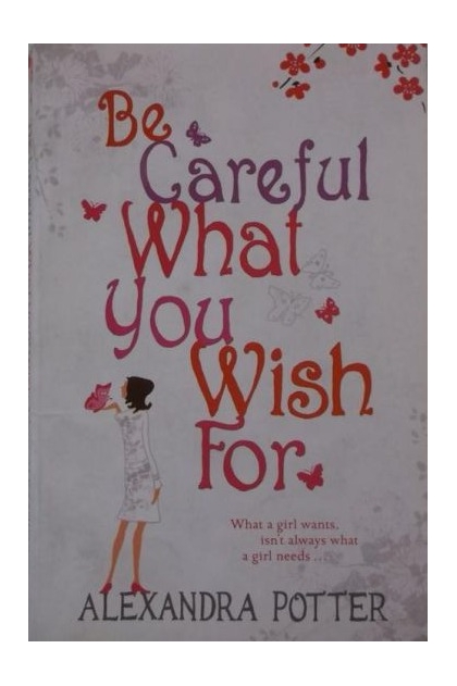 be careful what you wish for book alexandra potter