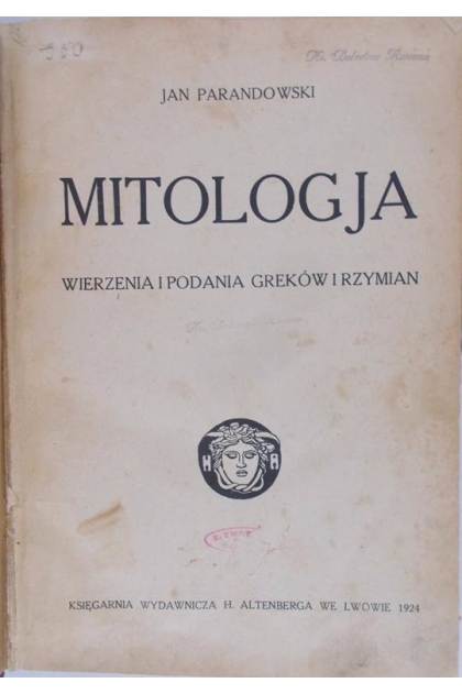 Mitologia Wierzenia I Podania Grekow I Rzymian 1924 R Jan Parandowski 32 00 Zl Tezeusz Pl